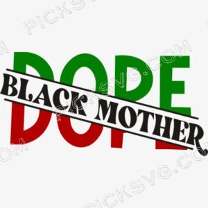 Dope Black Mother