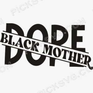 Dope Black Mother Black