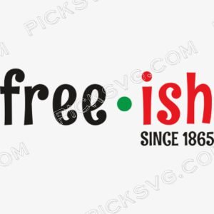 Free ish Since 1865