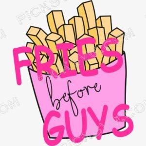 Fries Before Guys Valentine