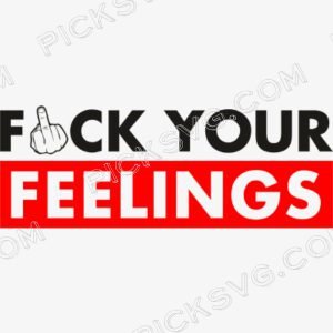 Fuck Your Feeling 1