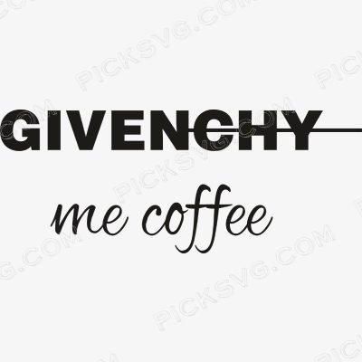 Givenchy Me Coffee Svg