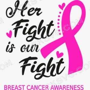 Her Fight is Our Fight Breast Cancer Awareness