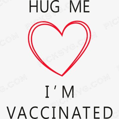 Hug Me I am Vaccinated