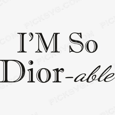 I'm so Dior-able Svg