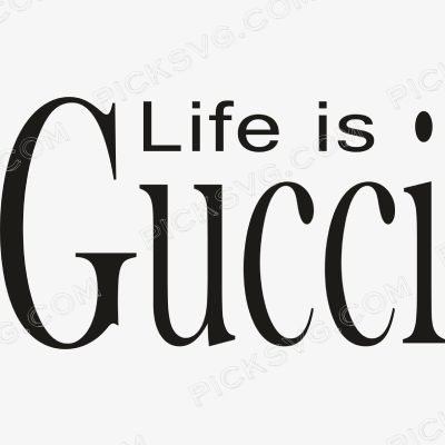 Life is Gucci Svg