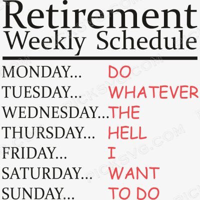 Retirement Weekly Schedule Funny Week Digital Svg - Download Free SVG ...