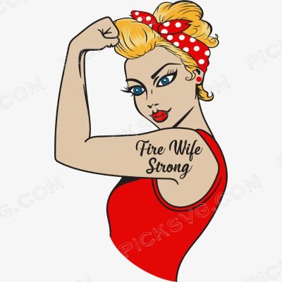 Rosie The Riveter Fire Wife Strong Svg
