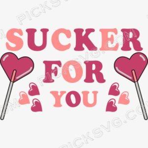 Sucker For You Svg