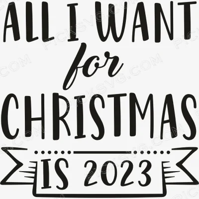 All I Want For Christmas Is 2023 Svg - Miscellaneous SVG