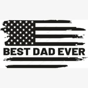 Best Dad Ever Flag Black SVG - Patriotic And Flags