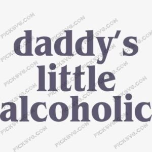 picksvg - Daddy s Little Alcoholic Svg
