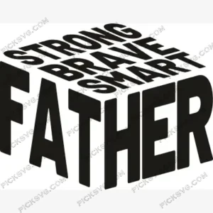 Father Strong Brave Smart Box SVG – Digital File PickSVG