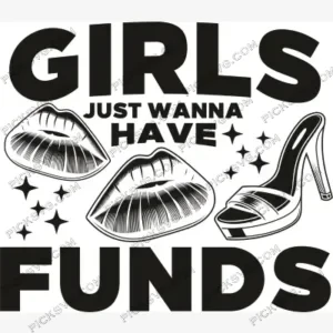 Girls Just Wanna Have Funds SVG