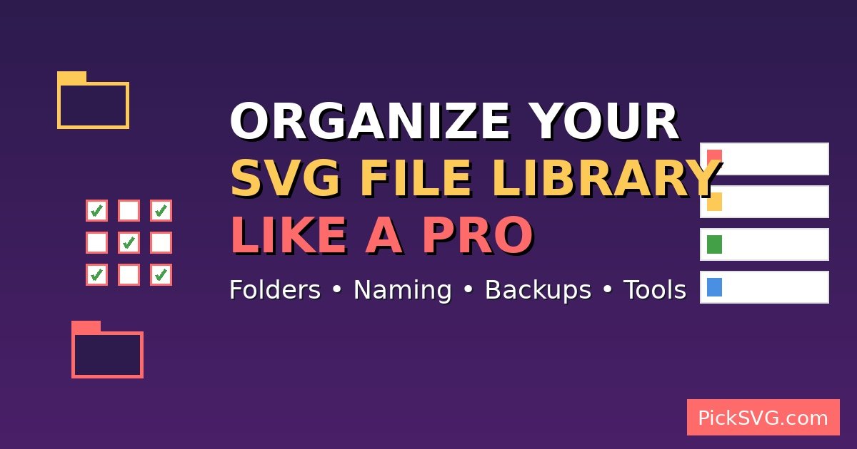 How to organize SVG file library with folders, naming conventions and backup strategies - PickSVG guide