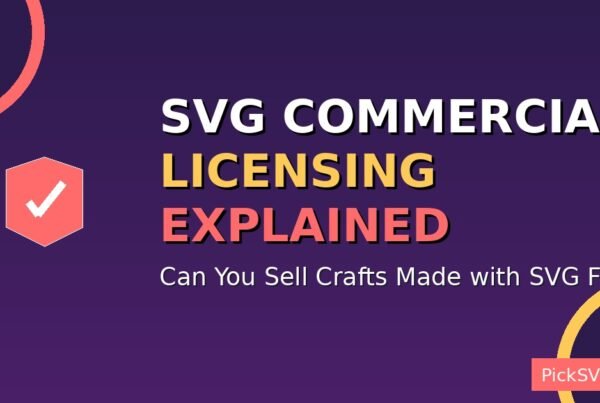 SVG commercial licensing explained - guide to selling crafts legally with commercial use SVG files