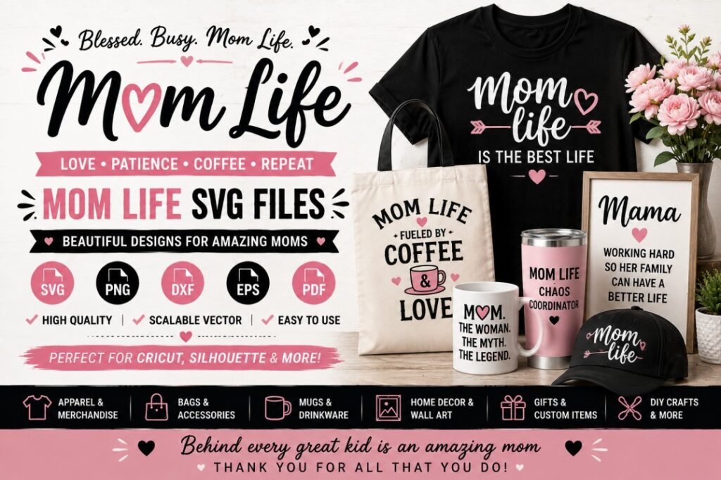 Mom Life SVG files banner featuring fun and heartfelt mom designs for Cricut, Silhouette, shirts, mugs, tumblers, tote bags, hats, home décor, gifts, and DIY crafts.